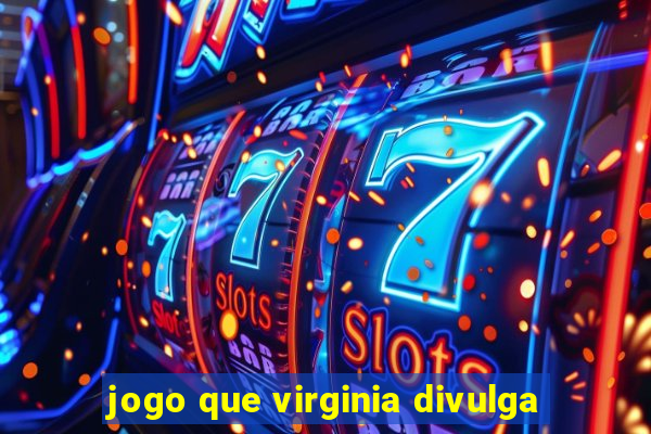 jogo que virginia divulga