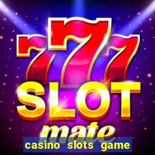 casino slots game real money