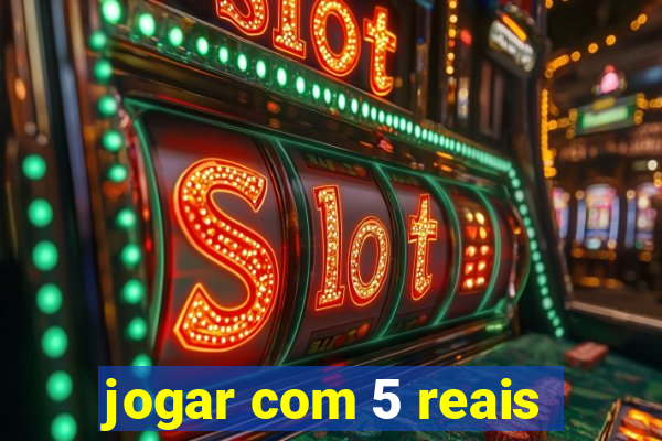 jogar com 5 reais