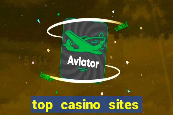 top casino sites real money casinos