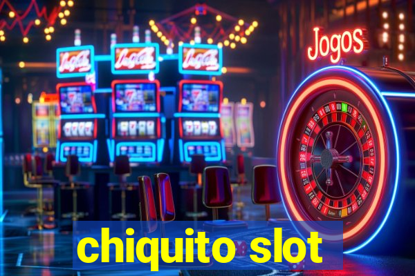 chiquito slot