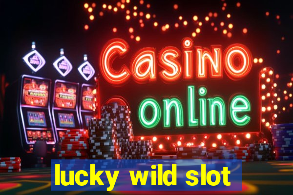 lucky wild slot