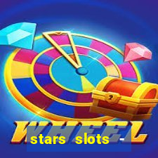 stars slots - casino games