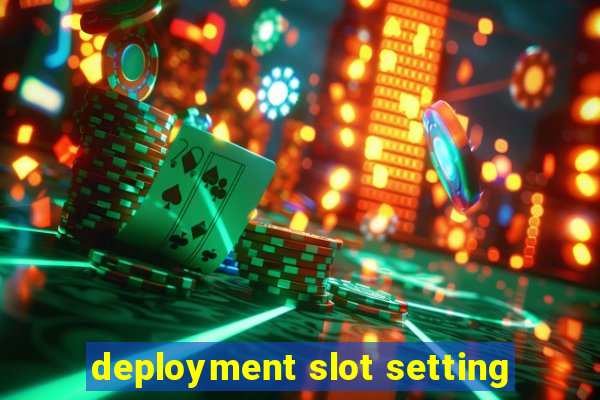 deployment slot setting