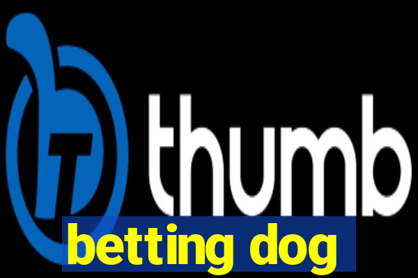 betting dog