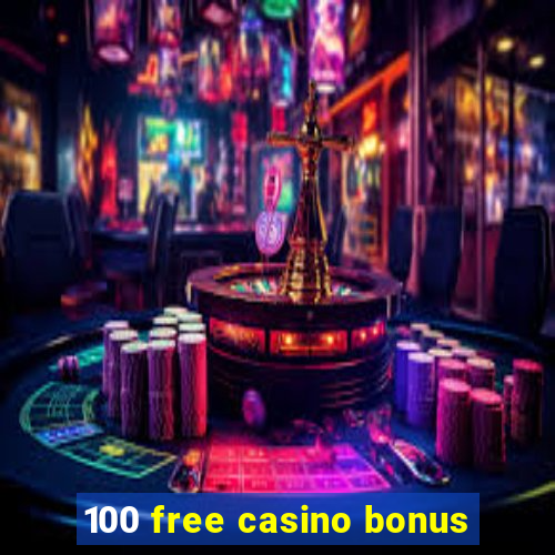 100 free casino bonus