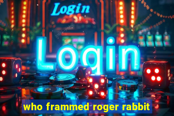 who frammed roger rabbit