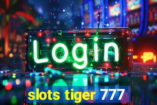 slots tiger 777