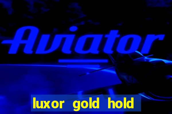 luxor gold hold and win slot