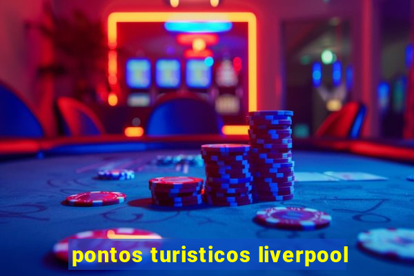 pontos turisticos liverpool