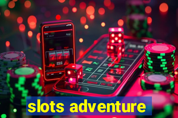 slots adventure