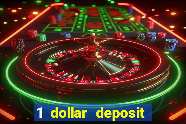 1 dollar deposit bonus casinos