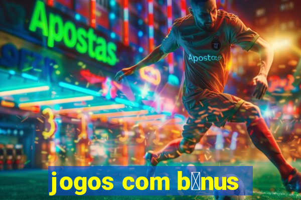 jogos com b么nus