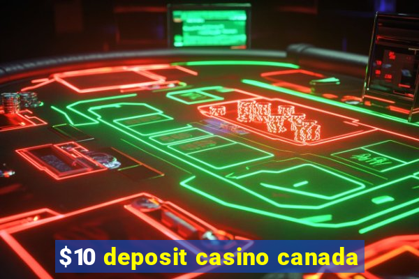 $10 deposit casino canada