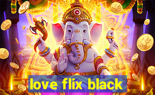 love flix black