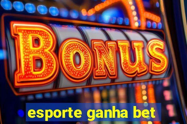 esporte ganha bet