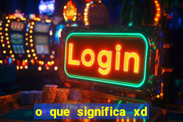 o que significa xd nos jogos