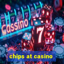 chips at casino