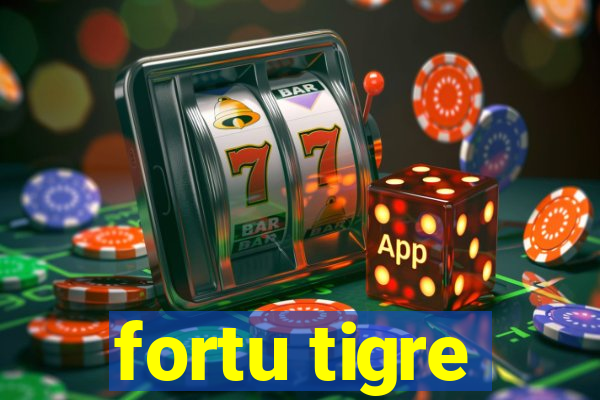 fortu tigre