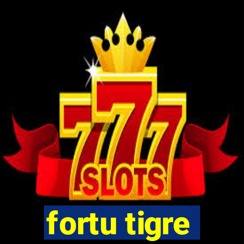 fortu tigre