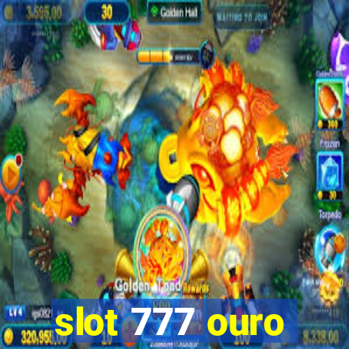 slot 777 ouro