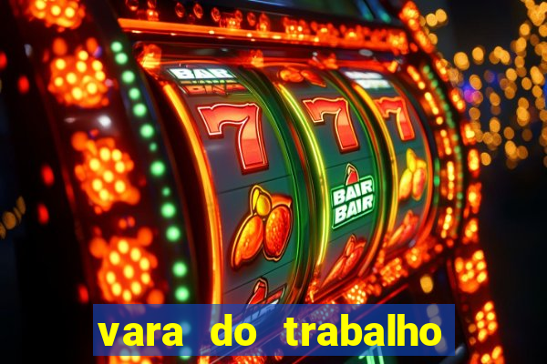 vara do trabalho de cruzeiro