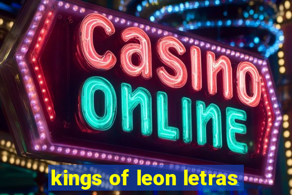 kings of leon letras