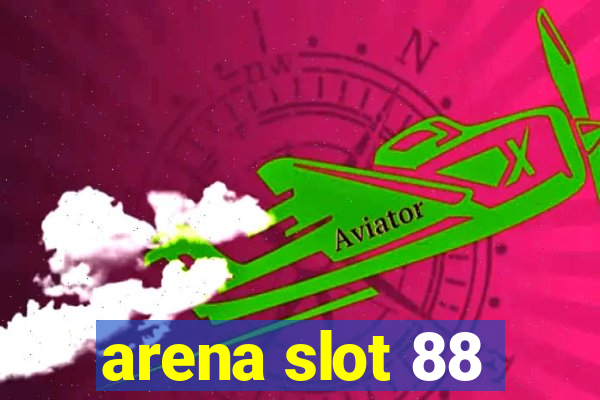 arena slot 88