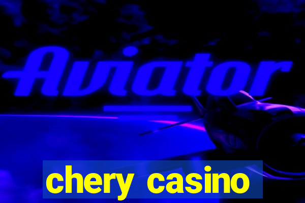 chery casino