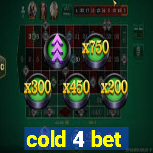 cold 4 bet