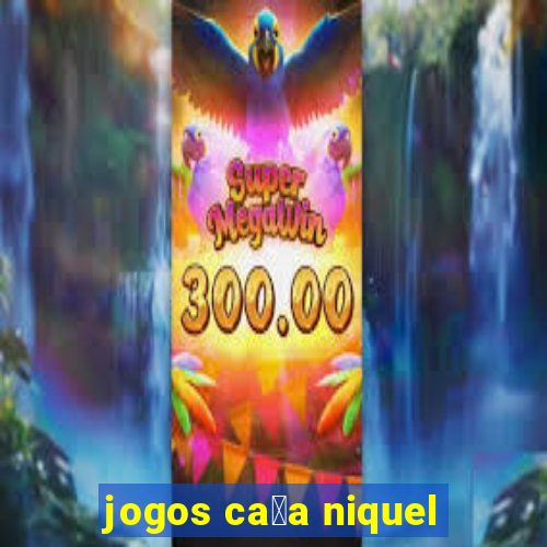 jogos ca莽a niquel