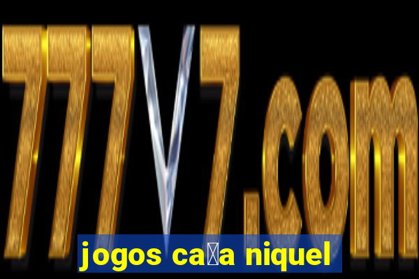 jogos ca莽a niquel