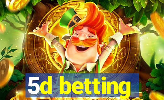 5d betting