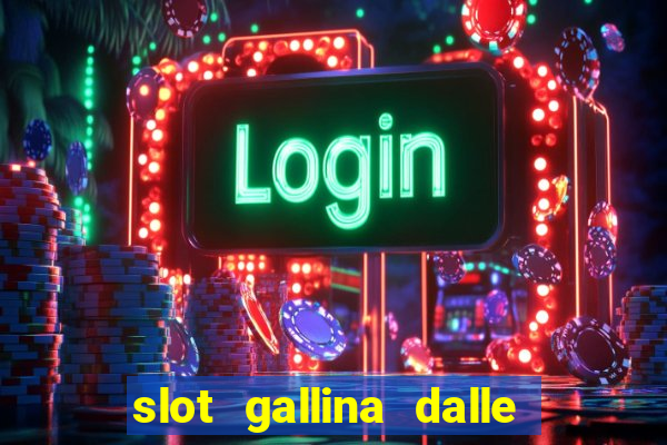 slot gallina dalle uova d oro trucchi