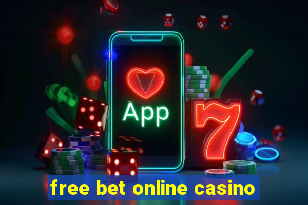 free bet online casino