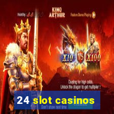 24 slot casinos