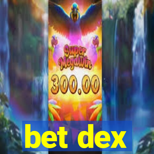 bet dex