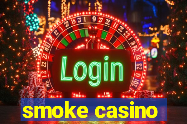 smoke casino