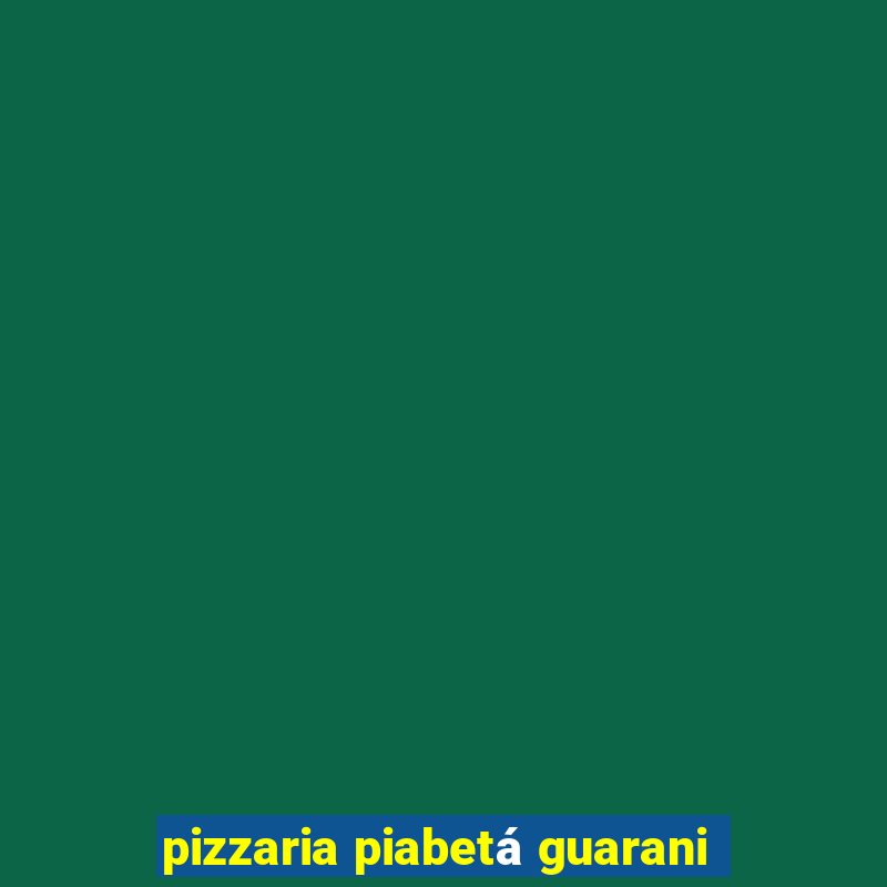 pizzaria piabetá guarani