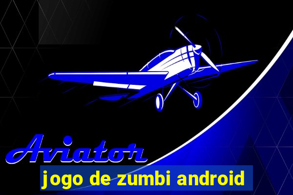 jogo de zumbi android