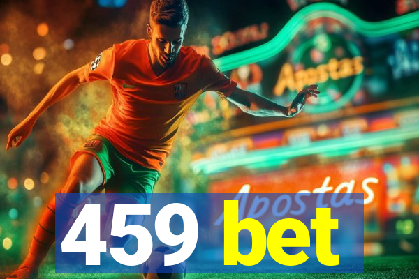 459 bet