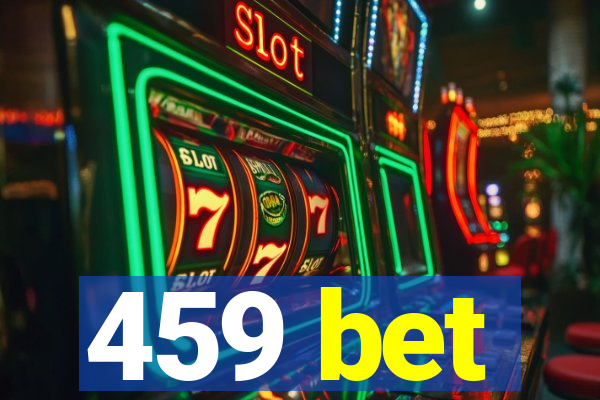 459 bet