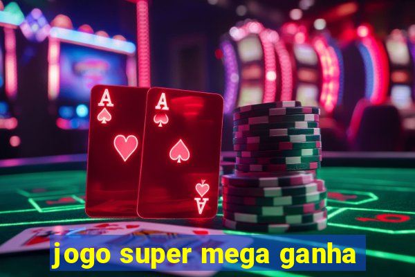 jogo super mega ganha