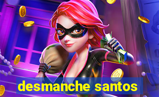 desmanche santos