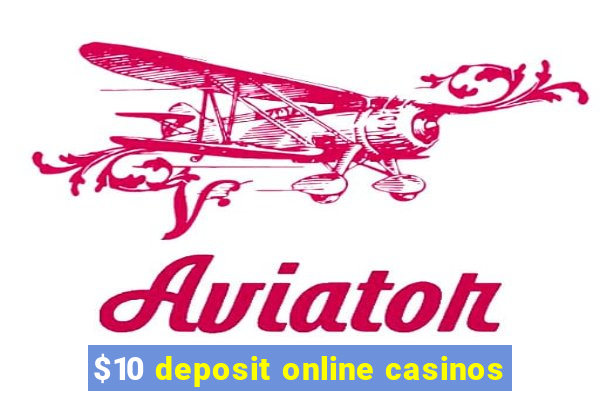 $10 deposit online casinos