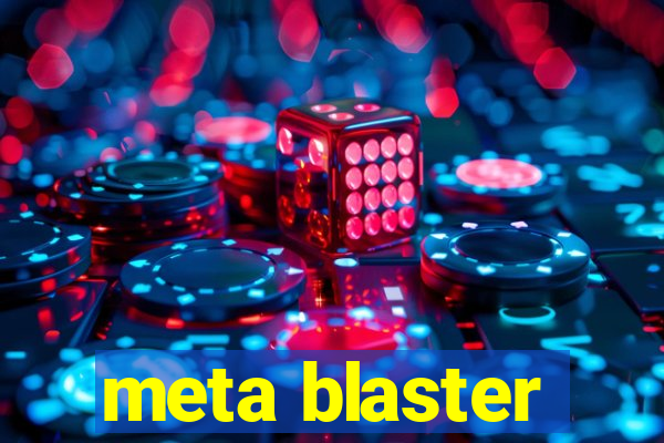 meta blaster