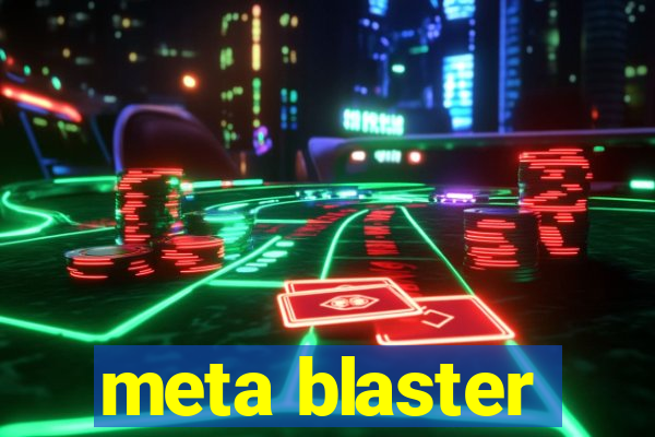 meta blaster