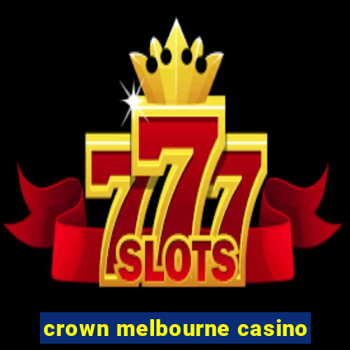 crown melbourne casino