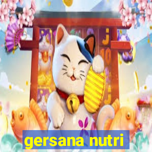 gersana nutri