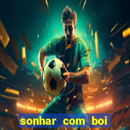 sonhar com boi branco jogo do bicho